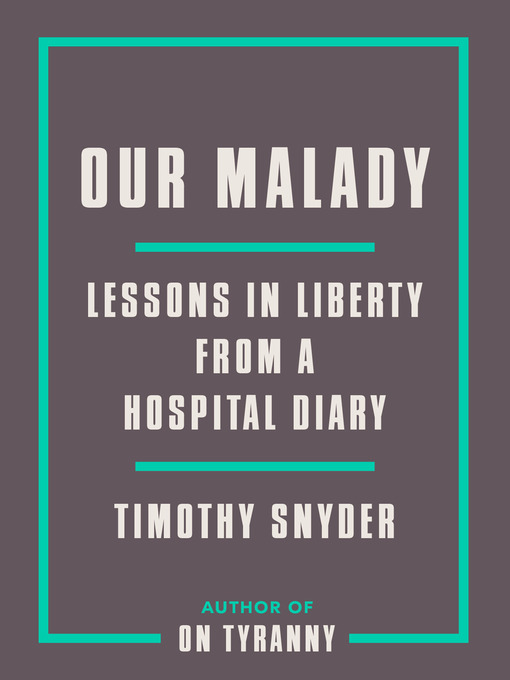 Title details for Our Malady by Timothy Snyder - Available